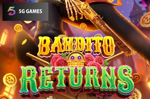 Bandito Returns